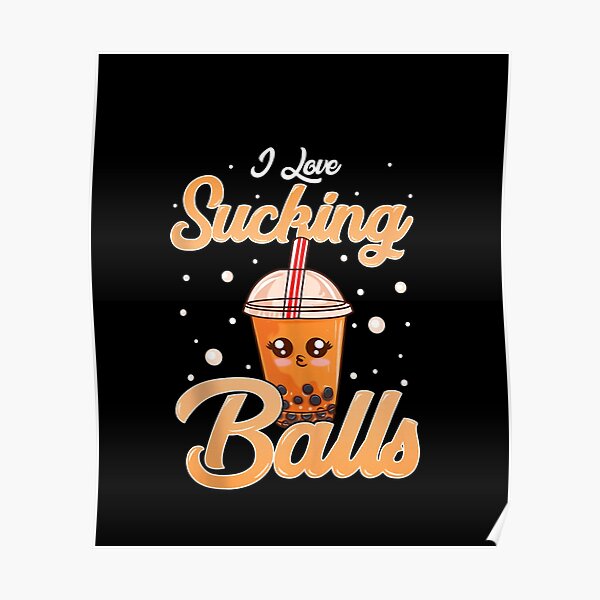 Funny I Love Sucking Balls Boba Tea Pun Gag Gift Tank Top Poster For