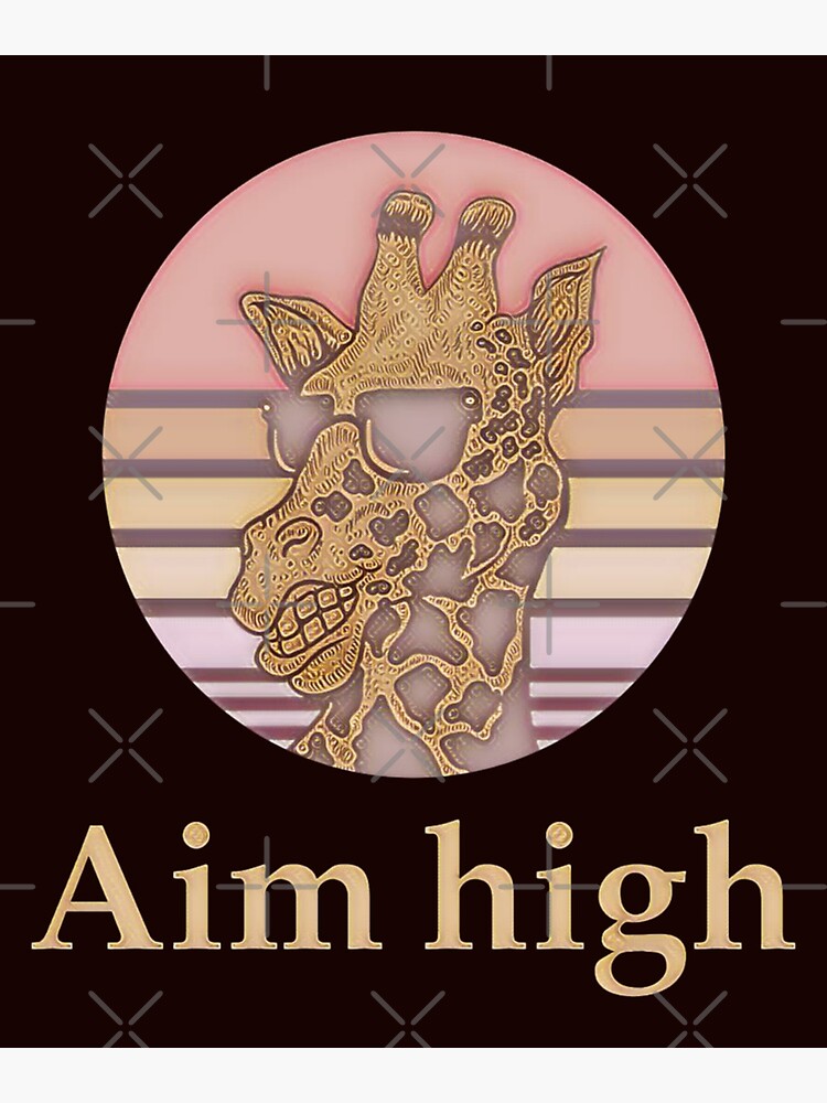 Inspirational Motivational Quote Aim High Giraffe Poster By Efenem