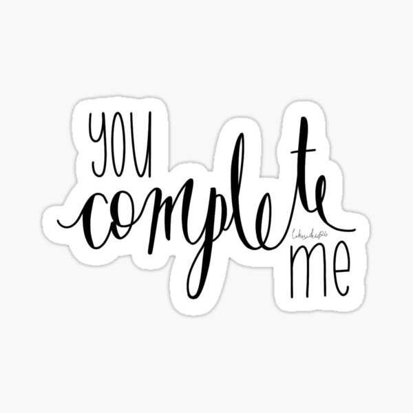 You Complete Me Sticker For Sale By Lakesideart Redbubble