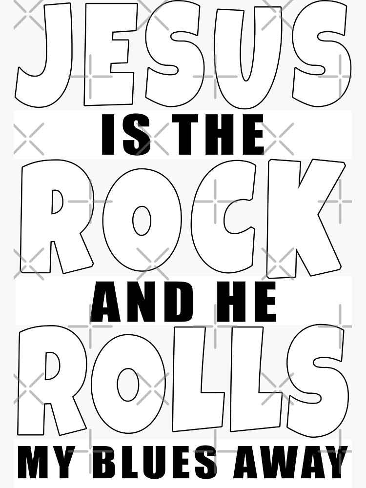 Jesus Is The Rock And He Rolls By Blues Away Sticker By Kishioushi