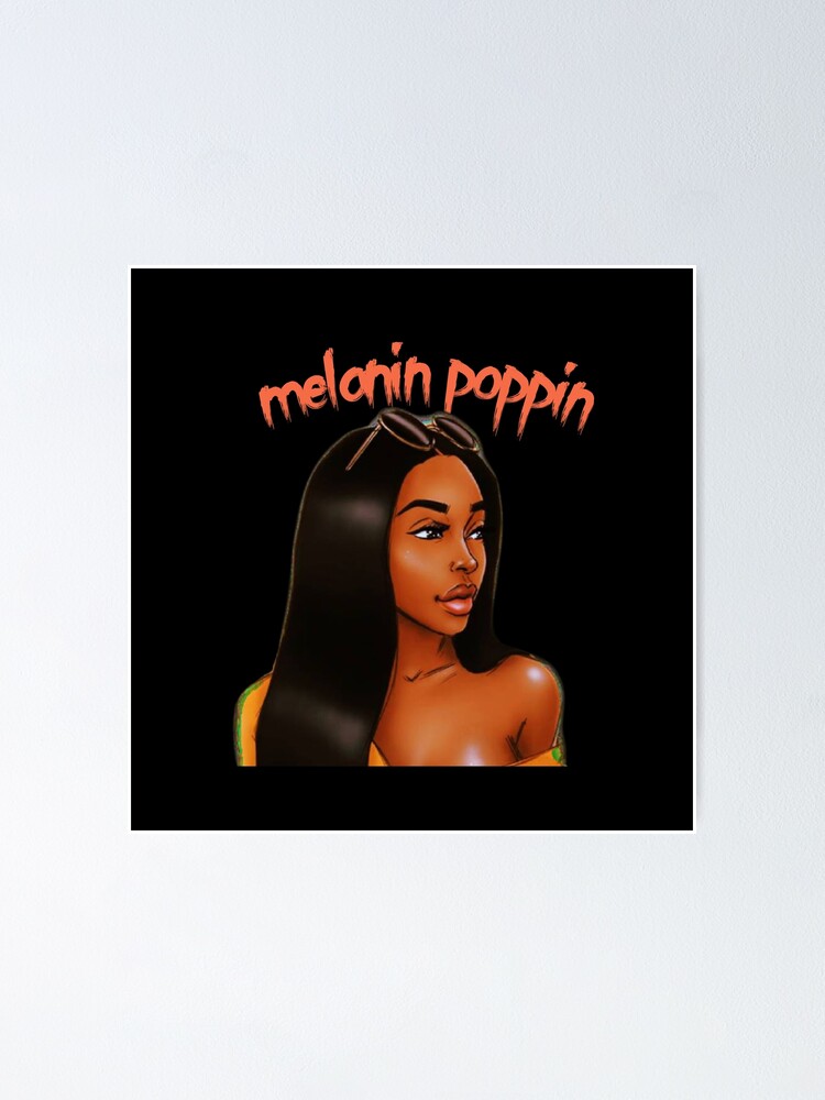 Melanin Poppin Strong Black Melanin Queen Poster For Sale By