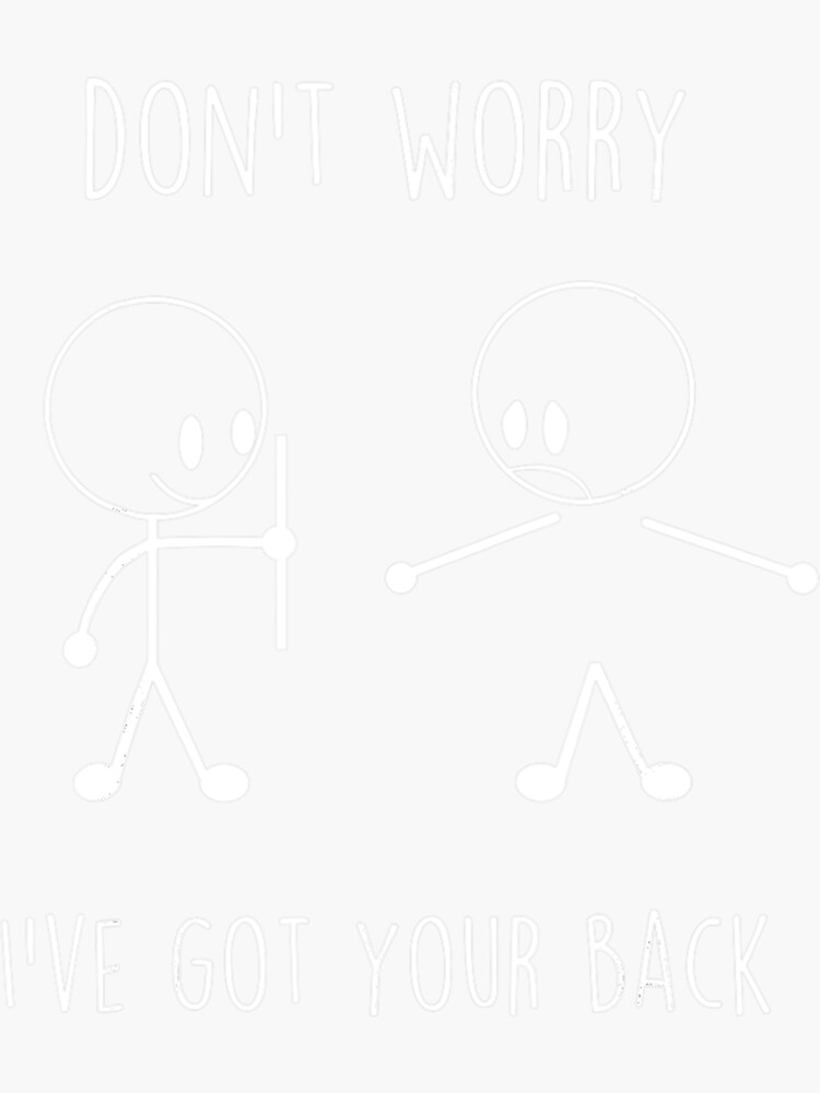 Don T Worry I Ve Got Your Back Funny Stick Figure Sticker For Sale By