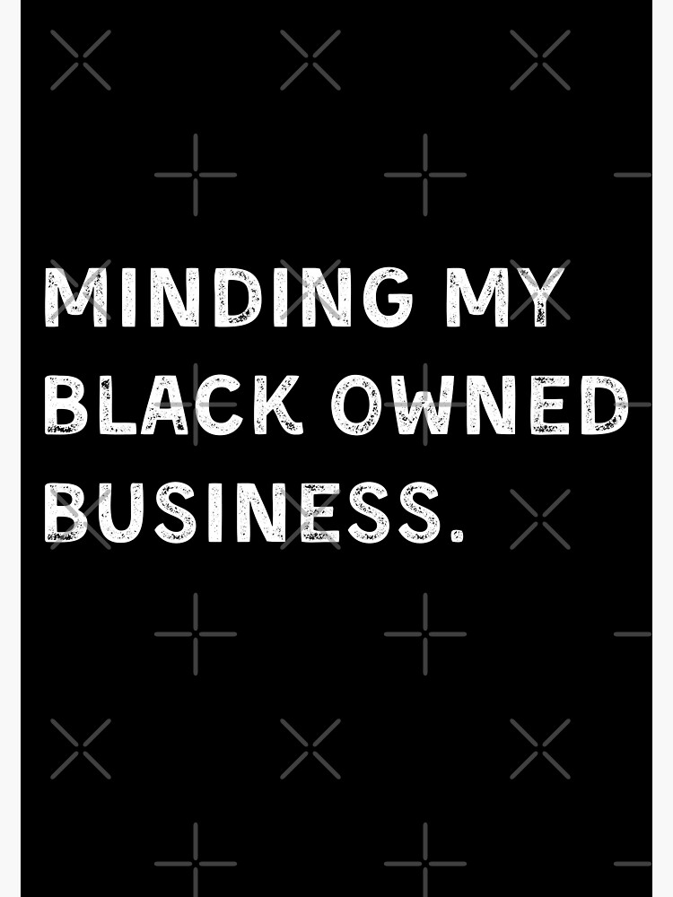 Entrepreneur Minding My Black Owned Business Poster By