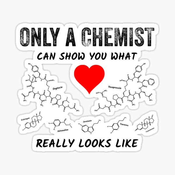 Only A Chemist Can Show You What Love Really Looks Like Sticker For