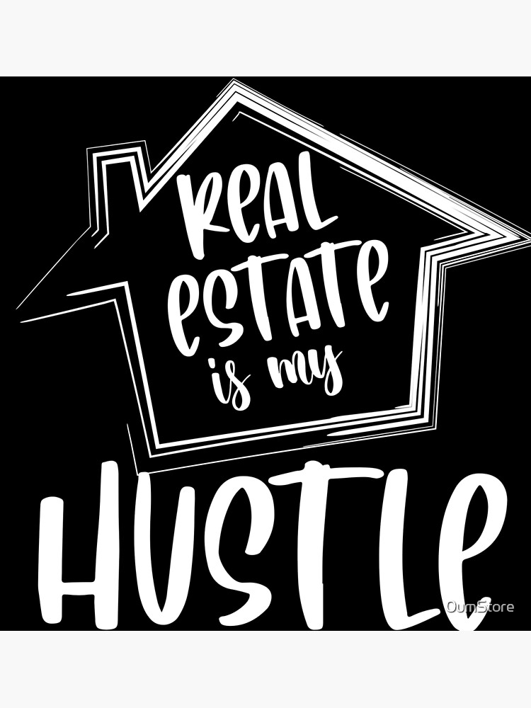 Real Estate Is My Hustle Poster For Sale By Umstore Redbubble