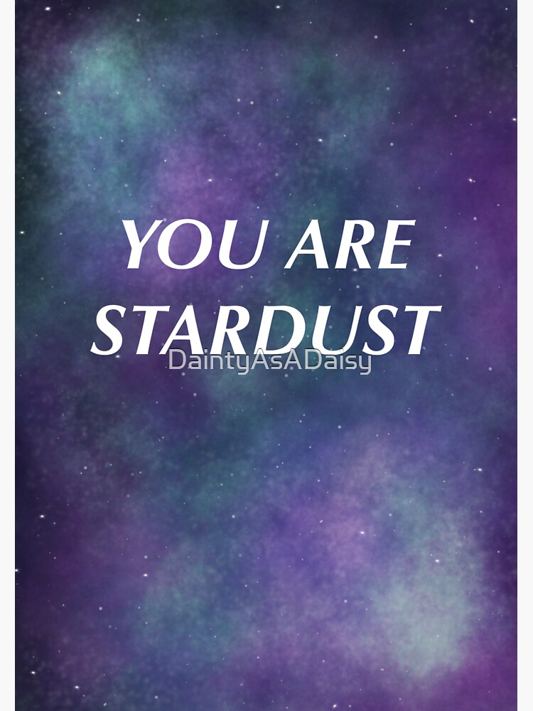 You Are Stardust Space Themed Inspirational Quote Graphic Design