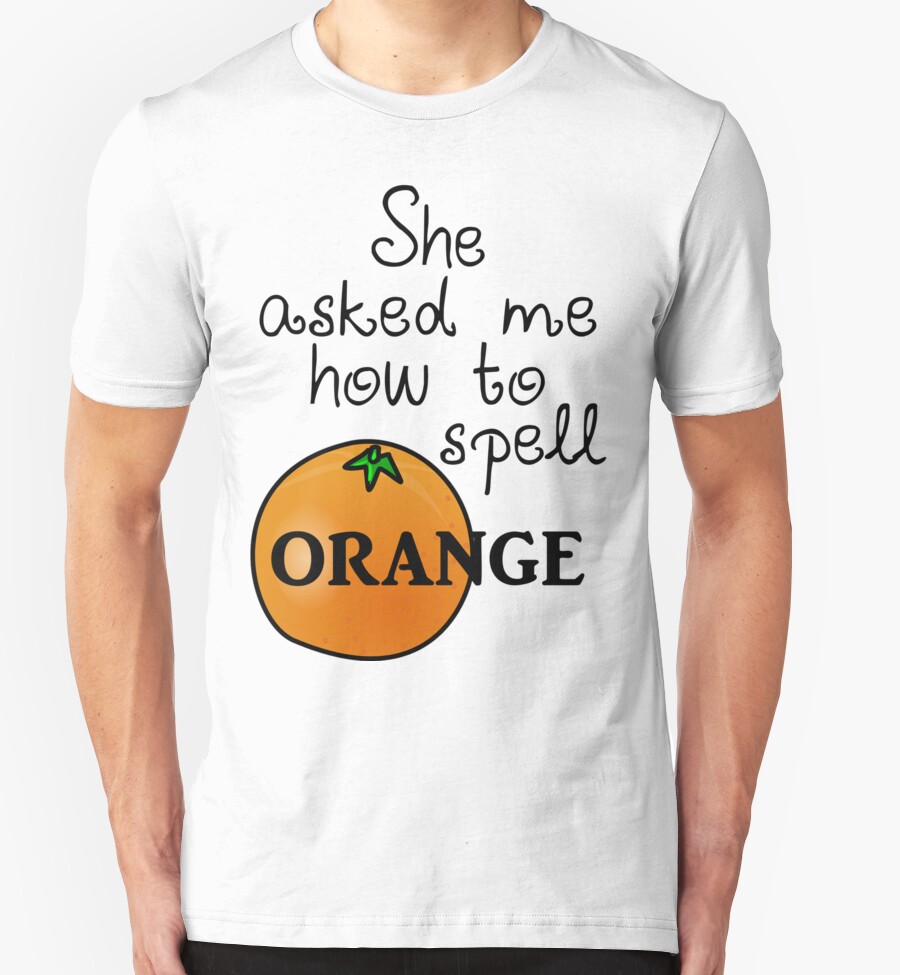 she-asked-me-how-to-spell-orange-t-shirts-hoodies-by-rebecca