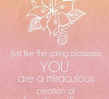 You Are A Miraculous Creation by CarlyMarie