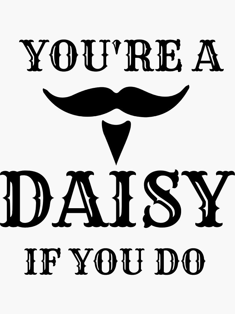 Doc Holliday Sticker You Re A Daisy If You Do Tombstone Sticker