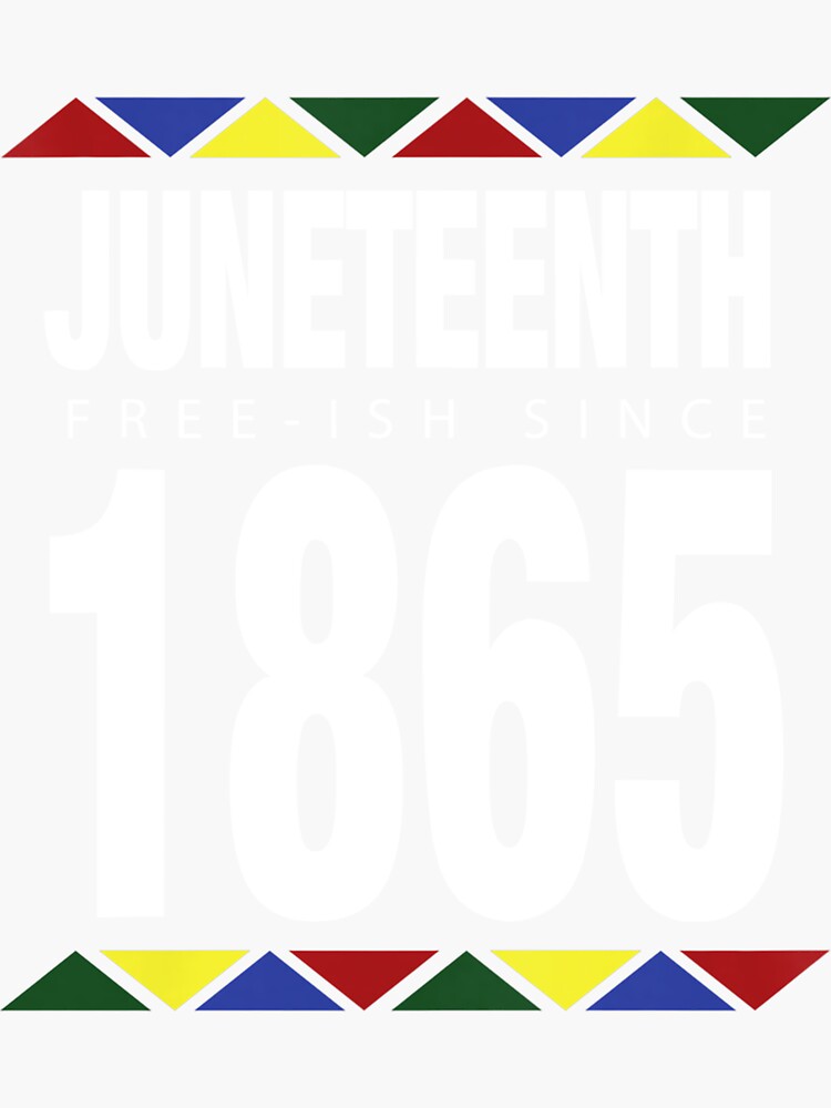 Juneteenth Free Ish Since Independence Day Sticker By Duncidi