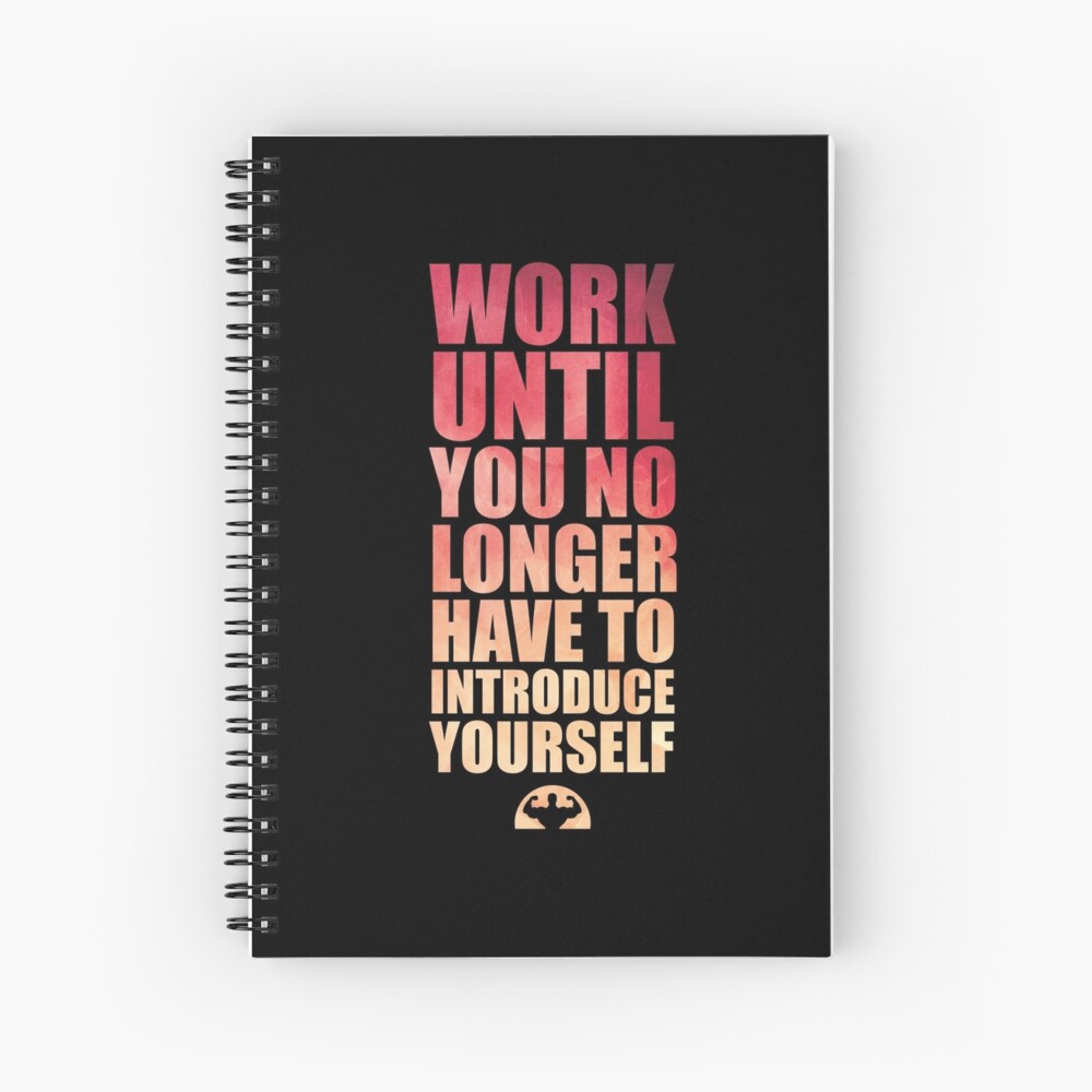 Work Until You No Longer Have To Introduce Yourself Gym