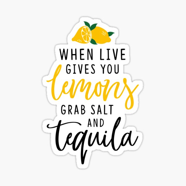 When Life Gives You Lemons Grab Salt And Tequila Summertime Sticker