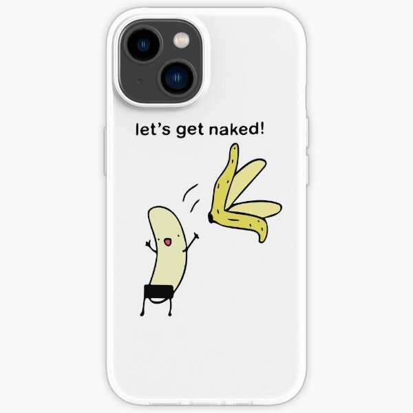 Let S Get Naked Banana Undressing Iphone Case For Sale By