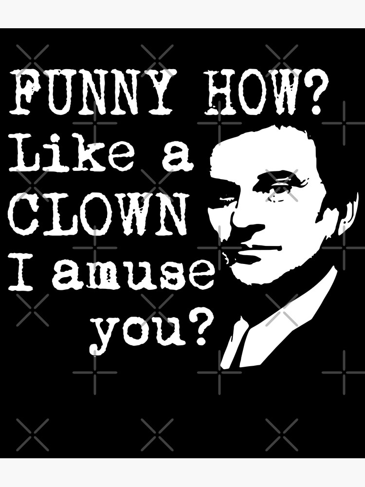 Funny How Like A Clown I Amuse You Poster For Sale By Jesusjo