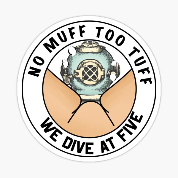 Scuba Diving No Muff Too Tuff We Dive At Five Sticker For Sale By Jeff Riff Redbubble