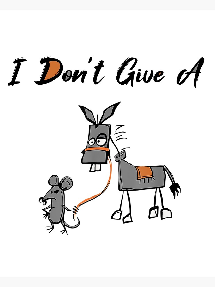 Funny Mouse Walking A Donkey I Don T Give Rats Ass Poster By Hurleys