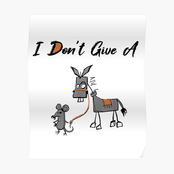 Funny Mouse Walking A Donkey I Don T Give Rats Ass Poster By Hurleys