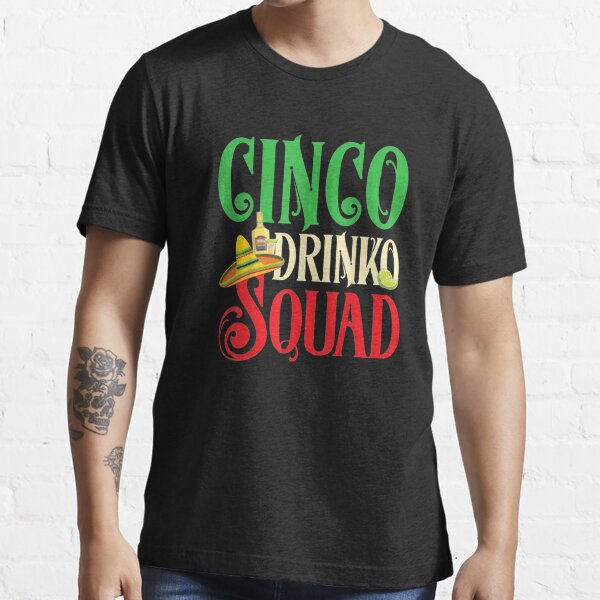 Cinco Drinko Squad Drinking Fiesta Funny Cinco De T Shirt By Coatrna