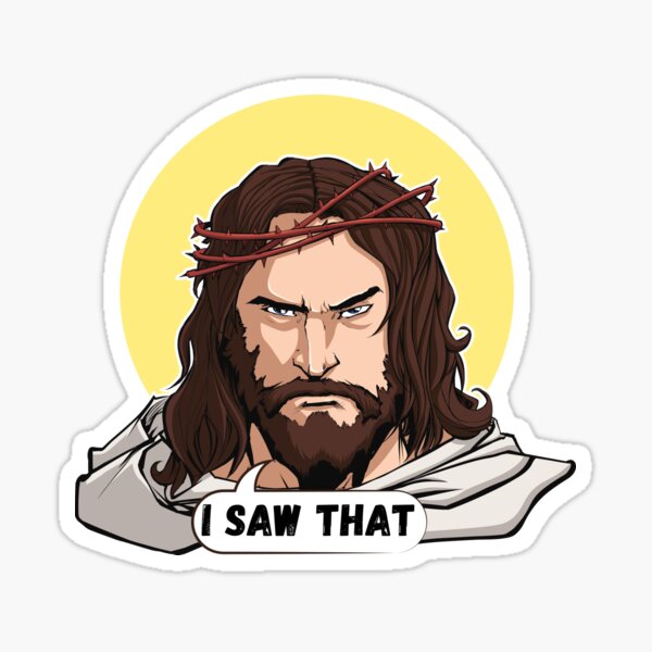 Jesus Saw That Sticker For Sale By Rpgtrendz Redbubble