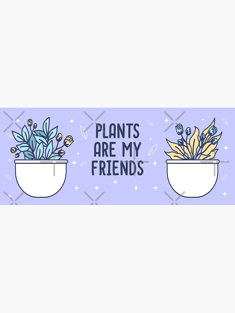 P Ster Las Plantas Son Mis Amigas Amantes De Las Plantas Plantas