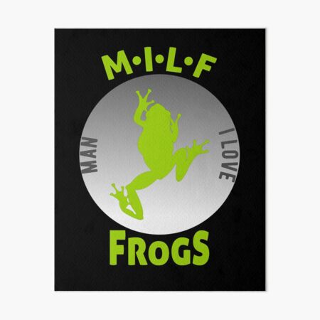 Milf Man I Love Frogs Bumper Art Board Print For Sale By