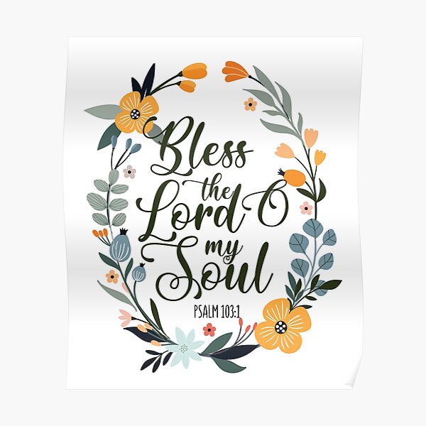 Bless The Lord Oh My Soul Psalm Poster For Sale By