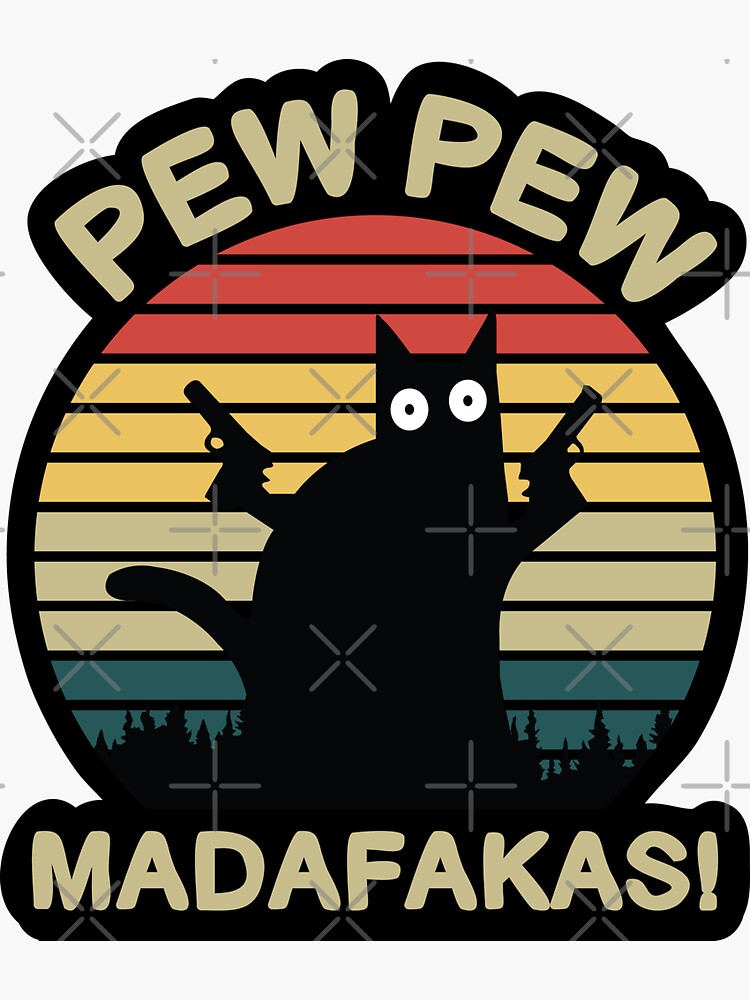 Cat Pew Pew Madafakas Sticker For Sale By Designbybobo Redbubble