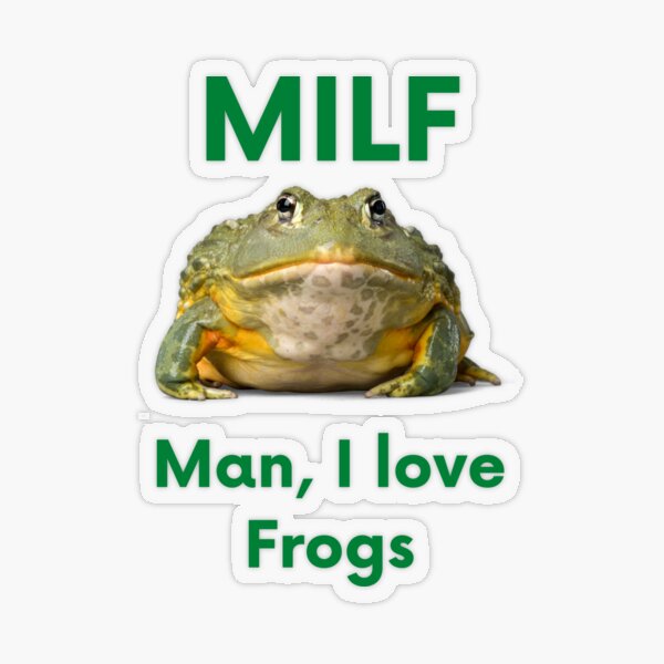 Man I Love Frogs MILF Sticker By BarttShop Redbubble