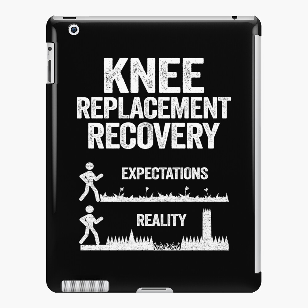 Funny Knee Replacement Surgery Recovery Expectations Ipad Case Skin