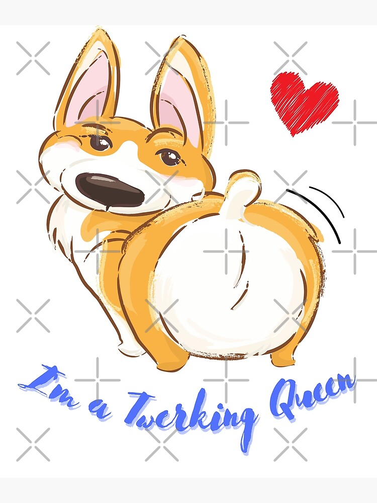 Cute Corgi Twerking Queen Best Twerk Poster By C Lcr Ft Redbubble