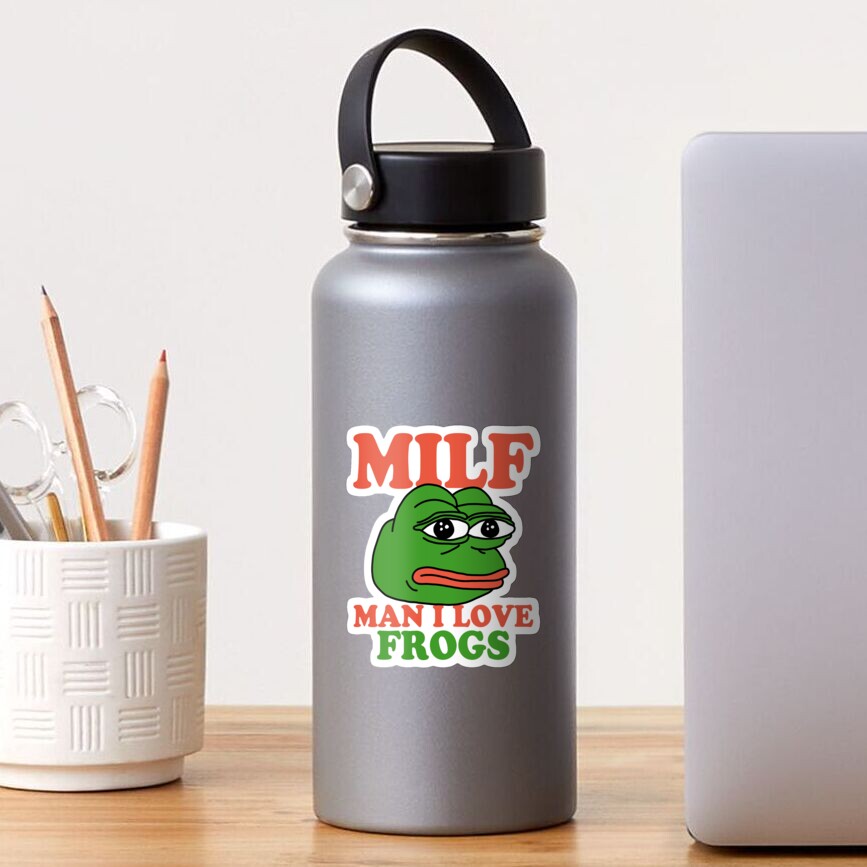 Milf Man I Love Frogs Pepe The Frog Meme Sticker For Sale By