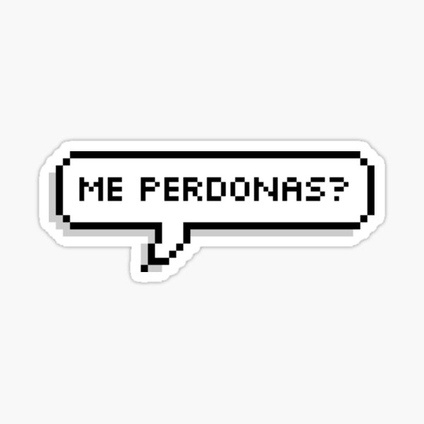 Me Perdonas Sticker By Squishygay Redbubble