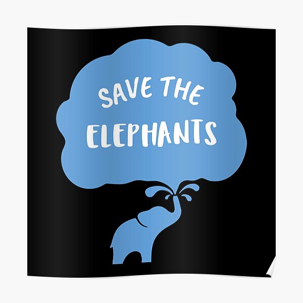 Save The Elephants Poster For Sale By Wachi A Redbubble