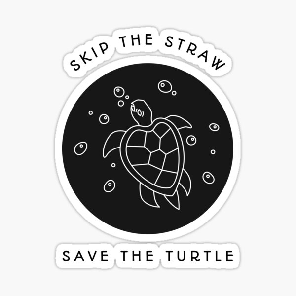 Skip The Straw Save The Turtle Sticker For Sale By BoredomDesigns