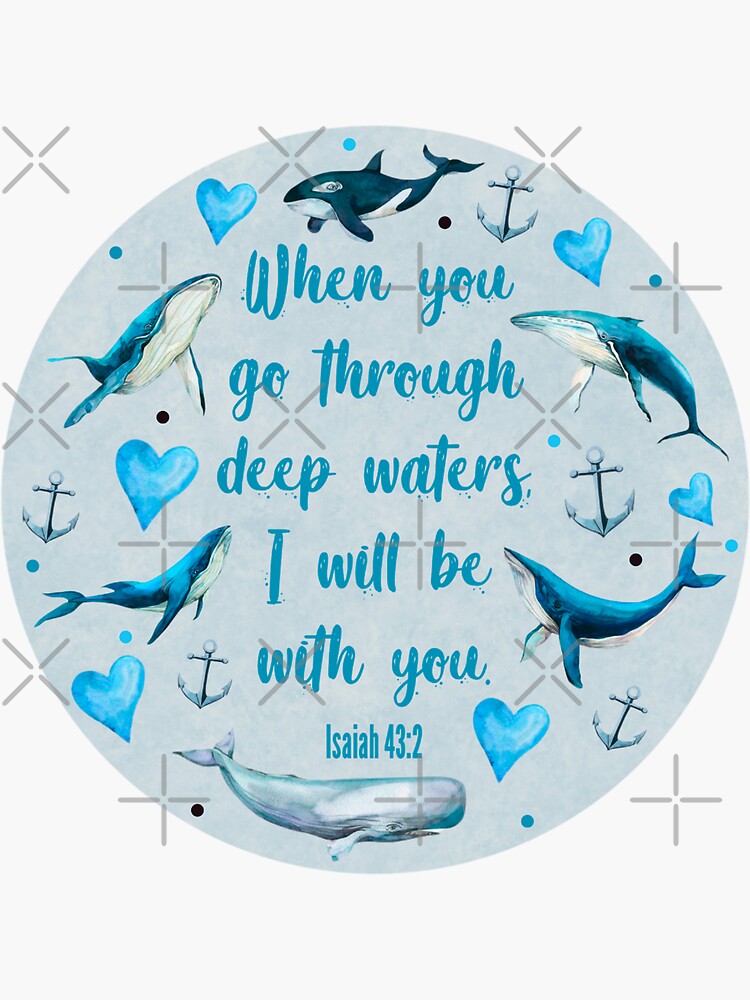 When You Go Through Deep Waters I Will Be With You Isaiah 43 2