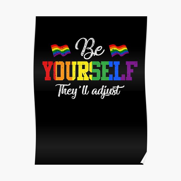 Be Yourself They Ll Adjust Lgbtq Rainbow Flag Gay Pride Poster By