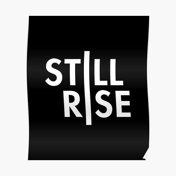 But Still I Rise Poster For Sale By Nkioi Redbubble