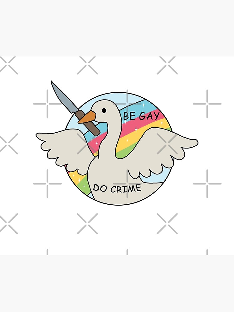 Be Gay Do Crime Goose Poster By Valentinahramov Redbubble