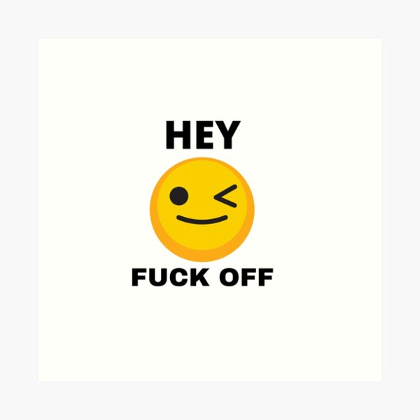 Hey Fuck Off Emoji Art Print For Sale By Pnk Redbubble