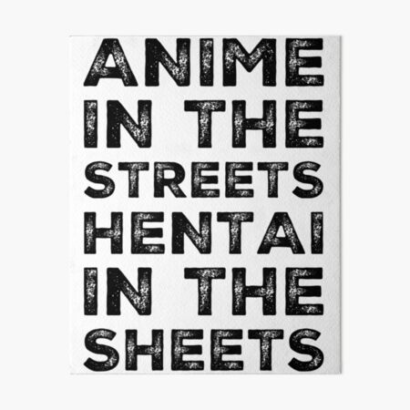 ANIME IN THE STREETS HENTAI IN THE SHEETS Art Board Print For Sale By