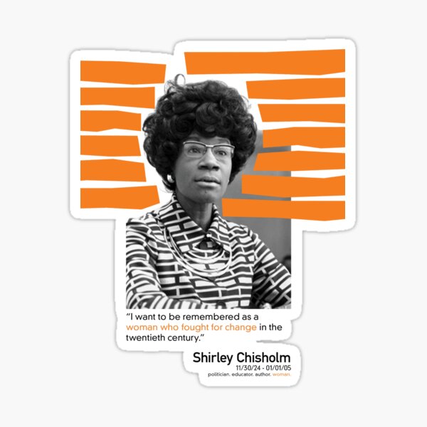 Design The Shirley Chisholm Poster Women Sticker By Hzonecraftshop