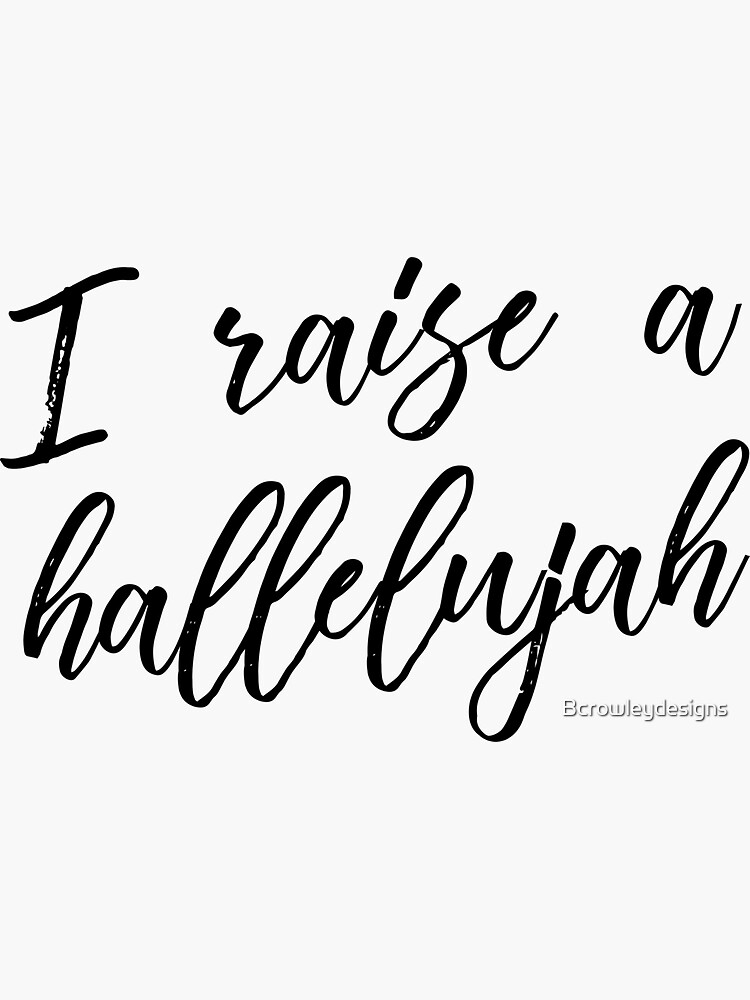 Raise A Hallelujah Sticker For Sale By Bcrowleydesigns Redbubble