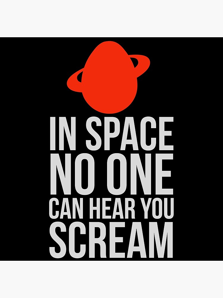 In Space No One Can Hear You Scream Poster For Sale By