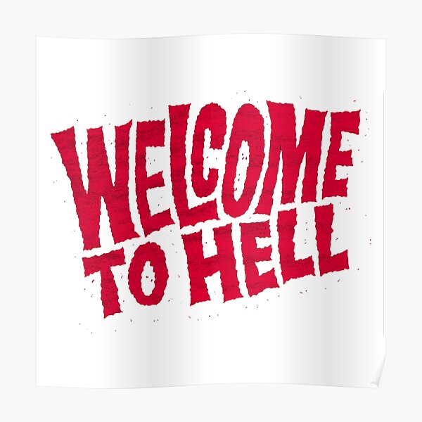 Welcome To Hell Poster For Sale By Emielpit5 Redbubble