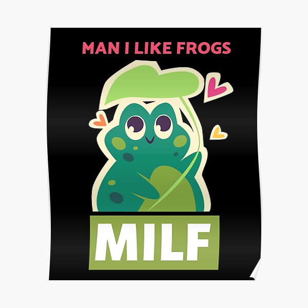 Milf Man I Like Frogs Poster For Sale By Suneele Redbubble