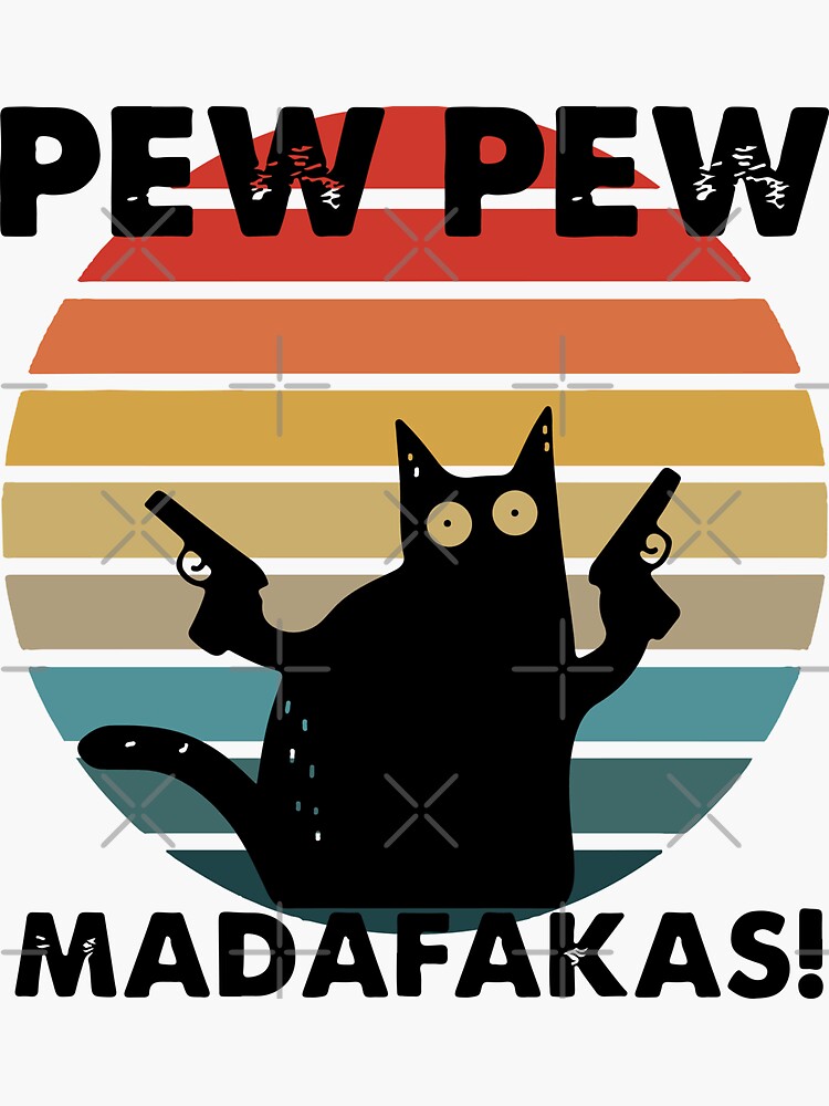 Cat Pew Pew Madafakas Sticker For Sale By THOR Redbubble