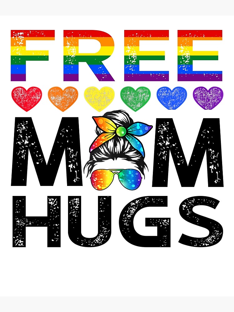 Messy Bun Free Mom Hugs Lgbt Gay Pride Support Parade Poster For Sale