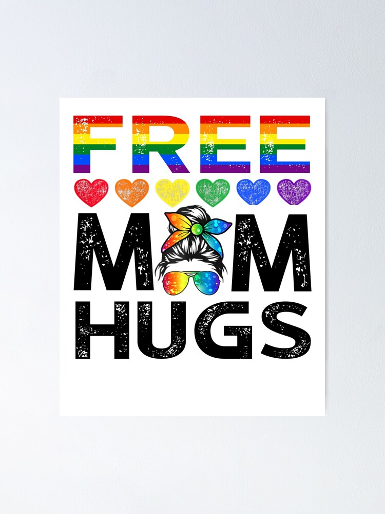 Messy Bun Free Mom Hugs Lgbt Gay Pride Support Parade Poster For Sale