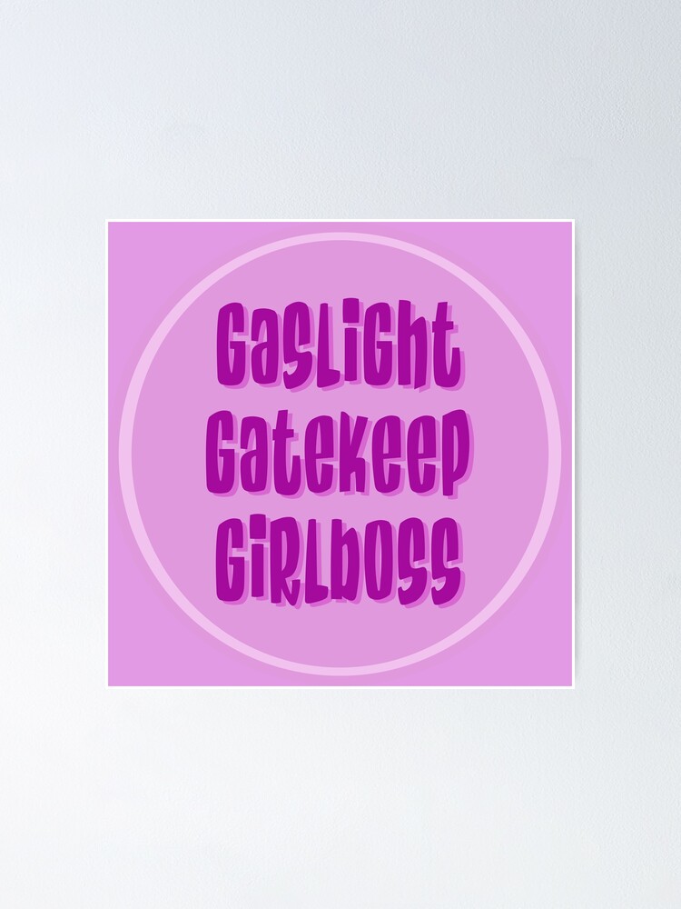 Gaslight Gatekeep Girlboss Poster For Sale By Radfem Designs Redbubble