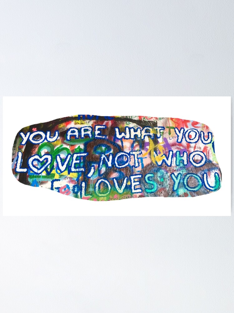 You Are What You Love Poster For Sale By Arielcadoff Redbubble